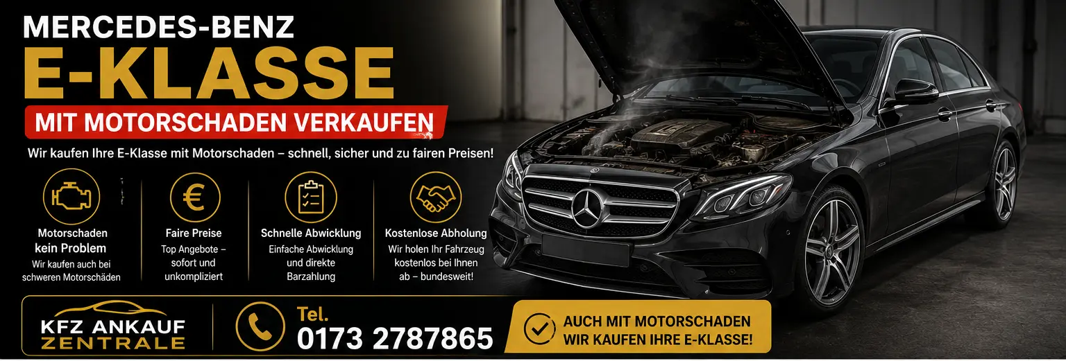 Mercedes-Benz E-Klasse mit Motorschaden verkaufen – Ankauf von Fahrzeugen mit Motor- oder Getriebeschaden