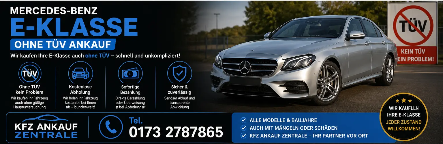 Mercedes-Benz E-Klasse ohne TÜV verkaufen – Ankauf von Fahrzeugen ohne Hauptuntersuchung zu fairen Preisen