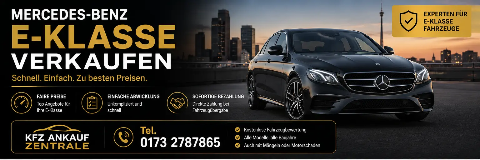 Mercedes-Benz E-Klasse verkaufen – Gebrauchtwagen, Unfallwagen oder E-Klasse mit Motorschaden schnell und sicher verkaufen